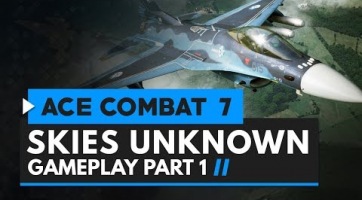 Nézd meg az Ace Combat 7: Skies Unknown első 30 percét