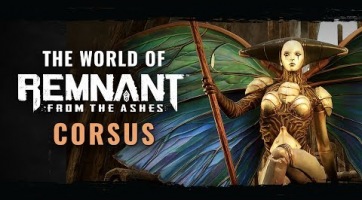 Corsus vidékéről szól a legújabb Remnant: From the Ashes trailer