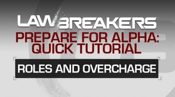 LawBreakers: elrajtolt az alfa, videók segítenek az ismerkedésben