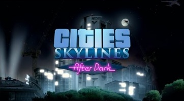 Cities: Skylines - Érkezik az After Dark kiegészítő