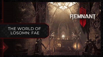 A legújabb Remnant II trailerrel még közelebb kerülhetünk Losomn világához