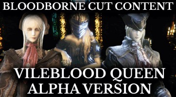 A Vileblood Queenhez kapcsolódó kivágott tartalmak is előbukkantak a Bloodborne-ból