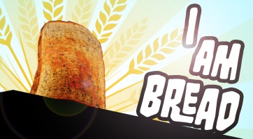 I Am Bread: Holnap már te is lehetsz kenyér