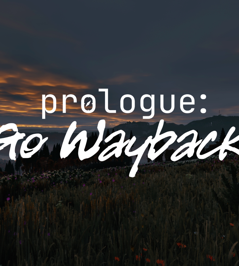 Prologue: Go Wayback!