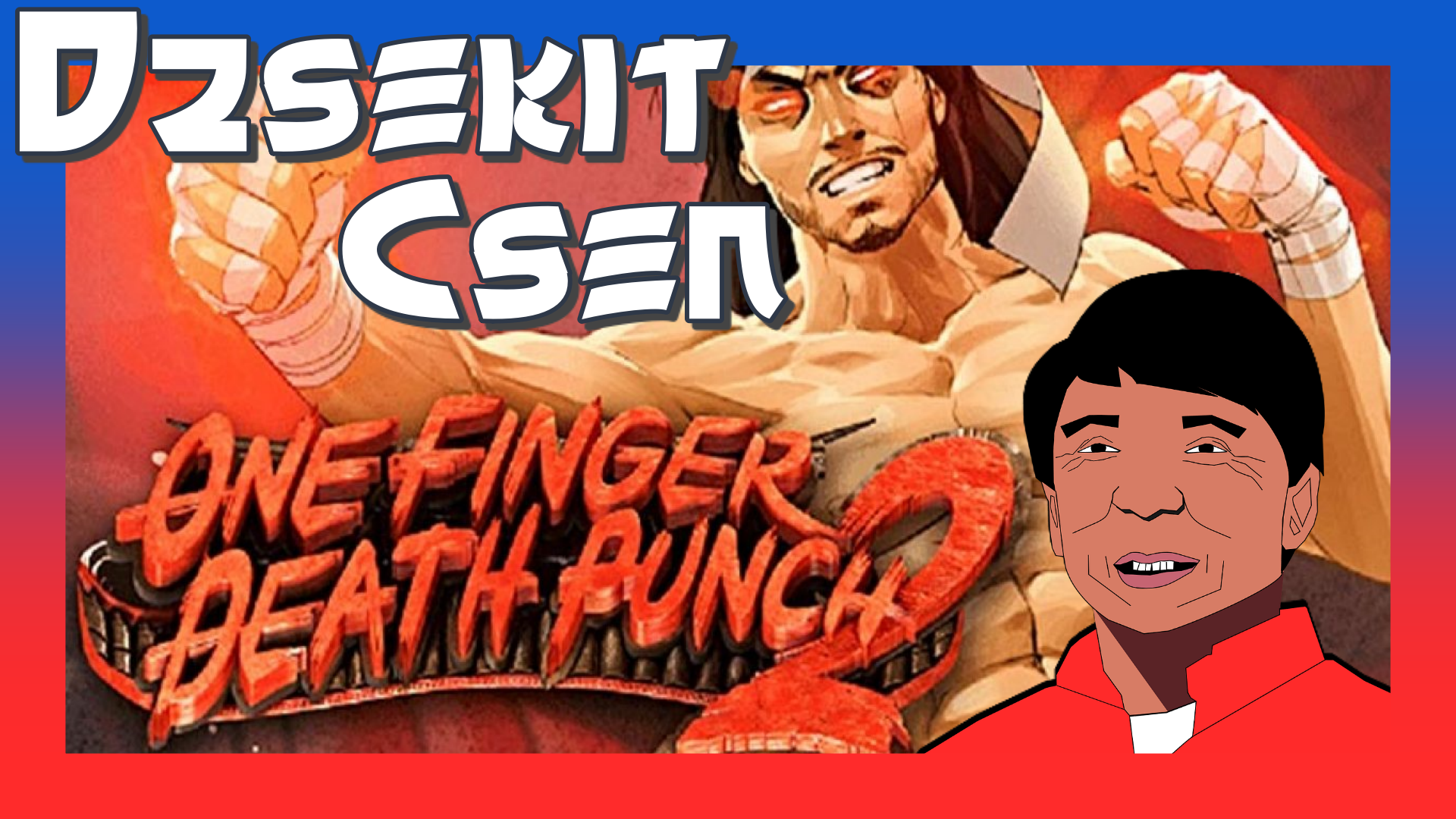 Dzsekit Chen: Egy pálcikaember bosszúja + infók