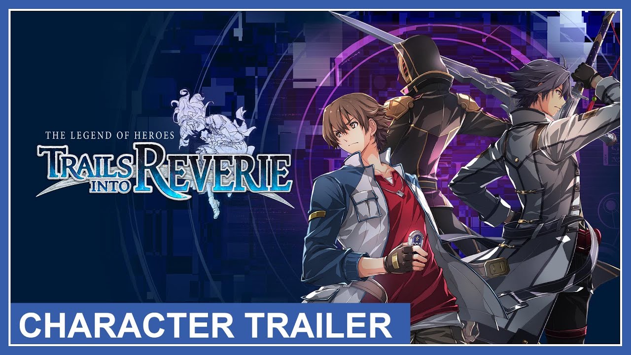 A karakterek kapták a főszerepet a The Legend of Heroes: Trails into Reverie aktuális kedvcsinálóján